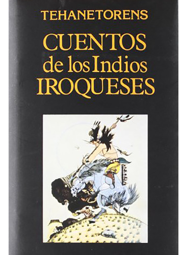 Cuentos De Los Indios Iroqueses, De Tehanetorens., Vol. Abc. Editorial Miraguano, Tapa Blanda En Español, 1