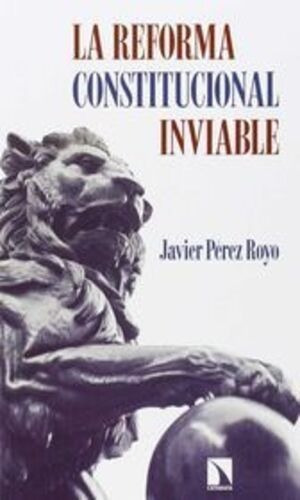 La Reforma Constitucional Inviable, De Pérez Royo, Javier. Editorial Libros De La Catarata, Tapa Blanda, Edición 2° Edición En Español, 2015