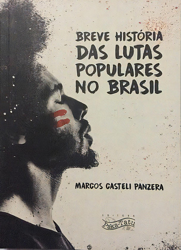 Breve Historia Das Lutas Populares No Brasil, De Panzera, Marcos. Editora Paka-tatu Em Português