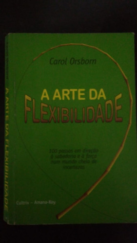 A Arte Da Flexibilidade Carol Orborn - Frete Grátis