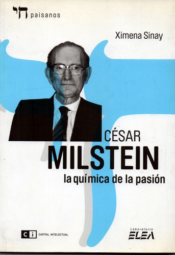 César Milstein  La Química De La Pasión         Ximena Sinay