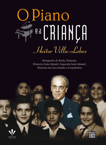 O Piano e a criança, de Villa-Lobos, Heitor. Editora Irmãos Vitale Editores Ltda, capa mole em português, 2011