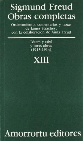 Obras Completas - Freud 13 Totem Y Tabu: Y Otras Obras  1913