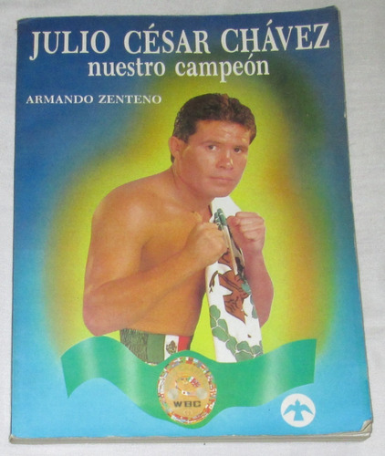 Libro Julio Cesar Chavez, Nuestro Campeon. Armando Centeno