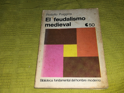 El Feudalismo Medieval - Rodolfo Puiggrós - Ceal