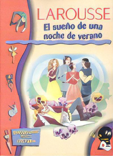 Sueño De Una Noche De Verano: A Partir De 9 Años, De Shakespeare, William. Serie N/a, Vol. Volumen Unico. Editorial Larousse, Tapa Blanda, Edición 1 En Español, 2006