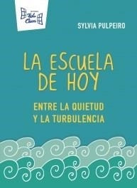 Escuela De Hoy, La. Entre La Quietud Y La Turbulencia - 2014