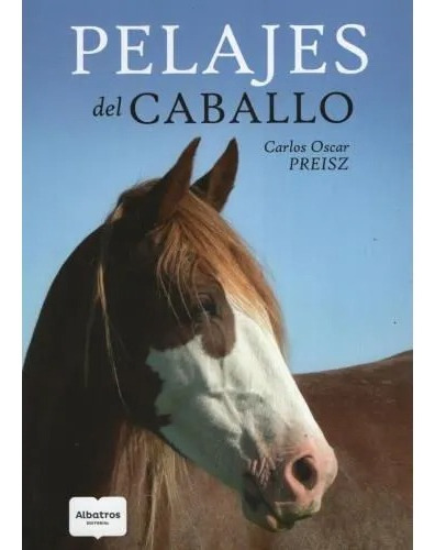 Pelajes Del Caballo - Preisz Carlos Oscar (libro)