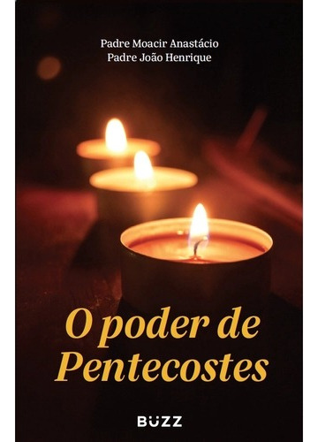 O Poder De Pentecostes - Buzz Editora