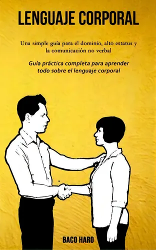 comprar Lenguaje Corporal : Una Simple Guia Para El Dominio, Alto Estatus Y La Comunicacion No Verbal (gu..., De Baco Haro. Editorial David Kruse, Tapa Blanda En Español