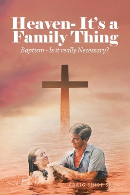 Libro Heaven- It's A Family Thing: Baptism - Is It Really...