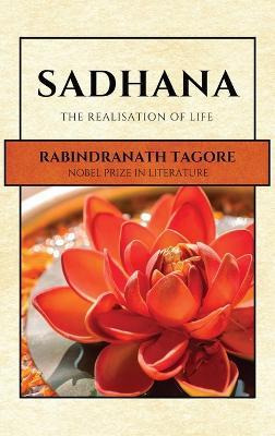 Libro Sadhana : The Realisation Of Life - Rabindranath Ta...
