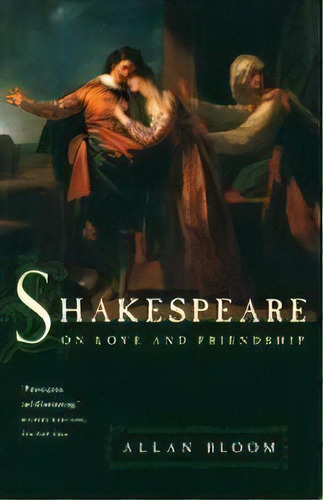 Shakespeare On Love And Friendship, De Allan Bloom. Editorial Gardners En Inglés, 2000