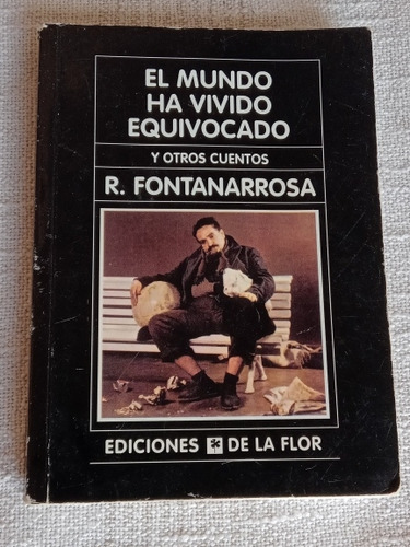 El Mundo Ha Vivido Equivocado.  R. Fontanarrosa. Libro