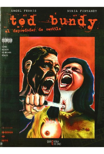 Ted bundy, el depredador de seattle (comic), de Ferris, Angel. Editorial QUARENTENA EDICIONES, tapa pasta blanda en español, 2004