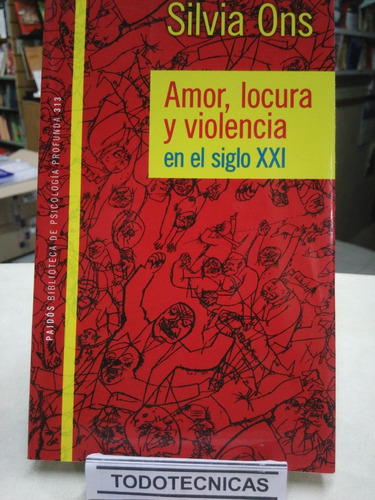 Amor, Locura Y Violencia En El Siglo Xxi, De Silvia Ons -pd-