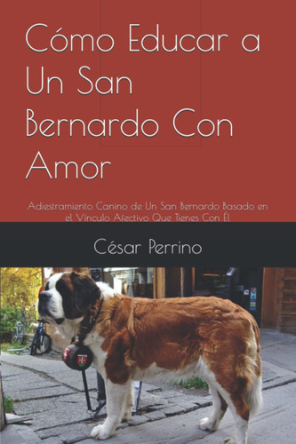 Libro: Cómo Educar A Un San Bernardo Con Amor: Adiestramient