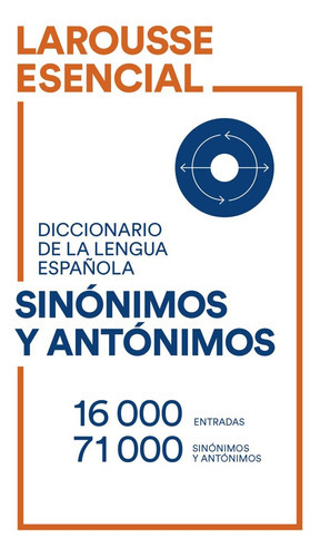 Diccionario Esencial De Sinonimos Y Antonimos, De Larousse Editorial. Editorial Larousse, Tapa Blanda En Español