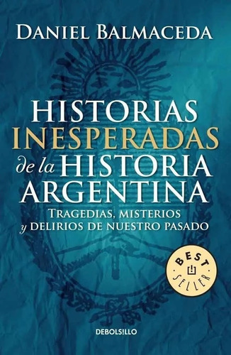 Historias Inesperadas De Historia Argentina (b). Balmaceda