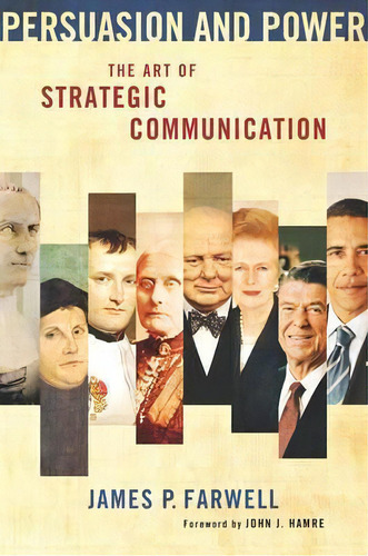 Persuasion And Power : The Art Of Strategic Communication, De James P. Farwell. Editorial Georgetown University Press, Tapa Blanda En Inglés, 2017