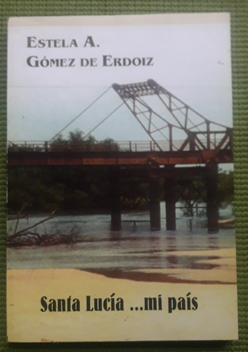 Santa Lucía... Mi País - Corrientes - Estela Gómez De Erdoiz