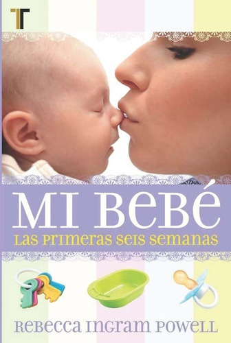 Mi Bebe/las Primeras Seis Semanas, De Ingram Rebecca. Editorial Patmos, Tapa Blanda En Español