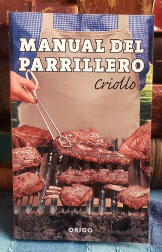 Manual Del Parrillero Criollo - Roberto Marín - 2007