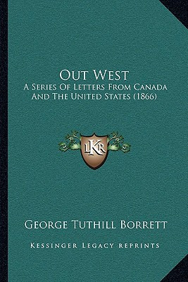Libro Out West: A Series Of Letters From Canada And The U...