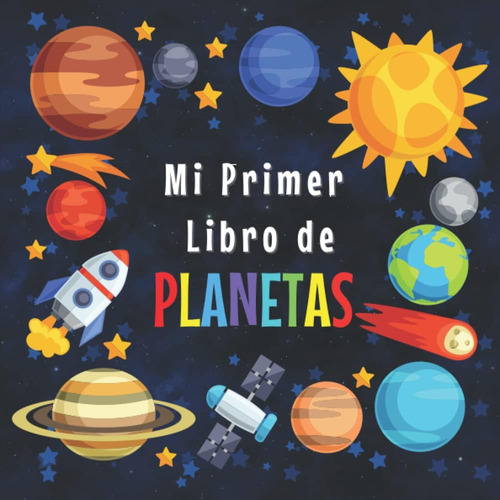 Libro: Mi Primer Libro De Planetas: 3-5, 5-8 Años|curiosidad