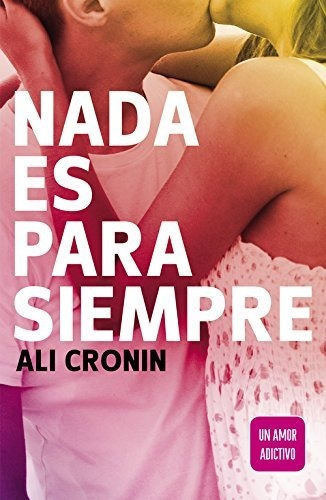 Nada Es Para Siempre : Ali Cronin