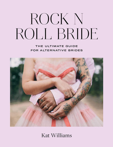 Libro: Rock N Roll Bride: The Ultimate Guide For Alternative