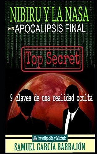 Nibiru Y La Nasa: Apocalipsis Final (expediente Nibiru)