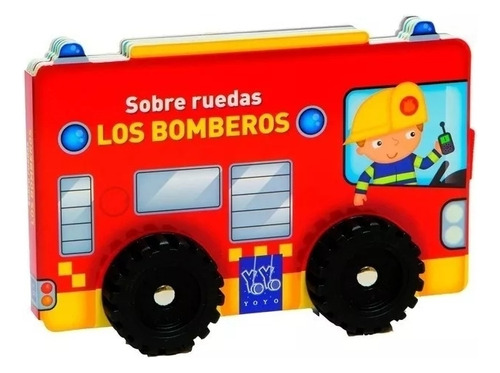 Camion De Bomberos, El - Sobre Ruedas--yoyo Books