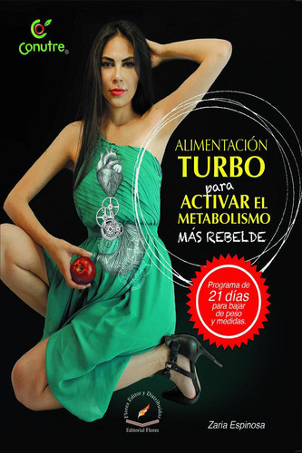 Alimentación Turbo Para Activar El Metabolismo Más Rebelde, De Zaria Espinosa., Vol. 1. Editorial Flores Editor Y Distribuidor, Tapa Blanda, Edición 1 En Español, 2016