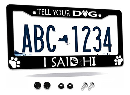 License Plate Frame Tell Your Dog I Said Hi Car Cover T...