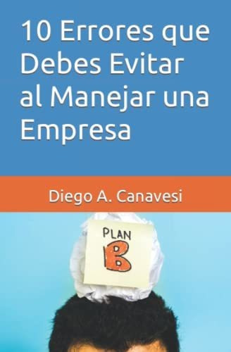 Libro : 10 Errores Que Debes Evitar Al Manejar Una Empresa 