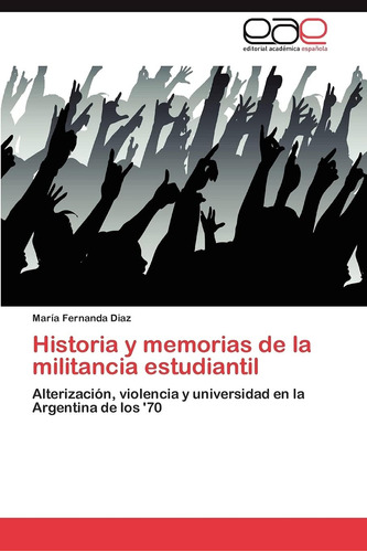 Libro: Historia Y Memorias Militancia Estudiantil: Alte