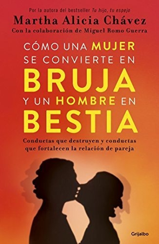 Cómo Una Mujer Se Convierte En Bruja Y Un Hombre En Bestia /