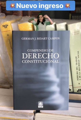 Compendio Derecho Constitucional. Bidart Campos