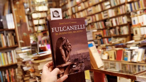 Fulcanelli. El Dueño Del Secreto. José Luis Corral.