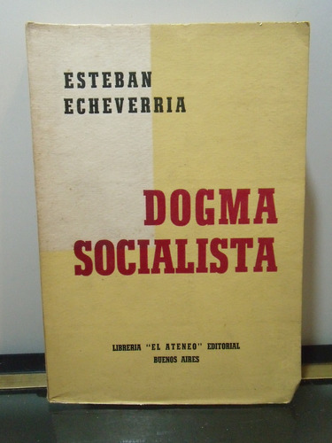 Adp Dogma Socialista Esteban Echeverria / Ed. El Ateneo 1947