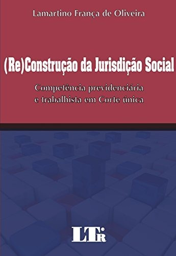 Libro Re) Construção Da Jurisdição Social Competência Previd