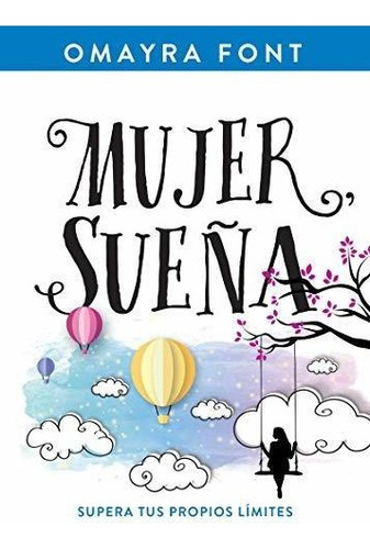 Libro : Mujer, Sueña Supera Tus Propios Limites  - Font,. 