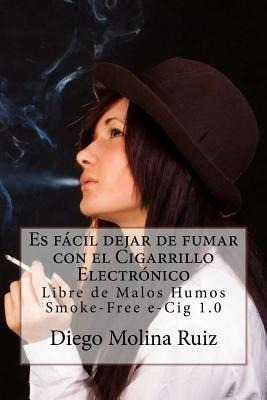 Es Facil Dejar De Fumar Con El Cigarrillo Electronico : Libr