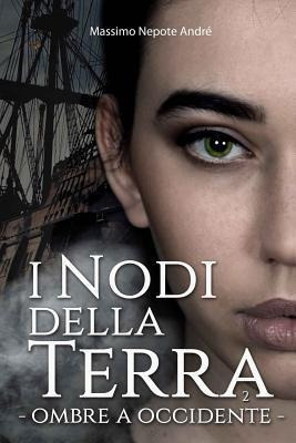 I Nodi Della Terra Vol.2 : Ombre A Occidente - Massimo Ne...
