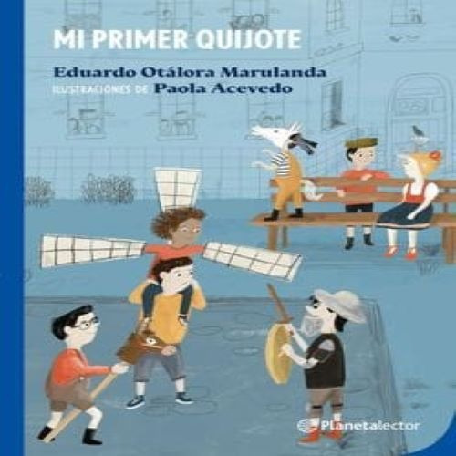 Libro Escolar Mi Primer Quijote Eduardo Otálora,marulanda