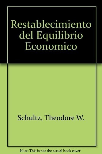 Restablecimiento Del Equilibrio Economico - Schultz, de Schultz Theodore W. Editorial Gedisa en español