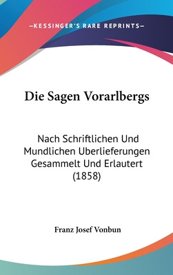 Libro Die Sagen Vorarlbergs: Nach Schriftlichen Und Mundl...