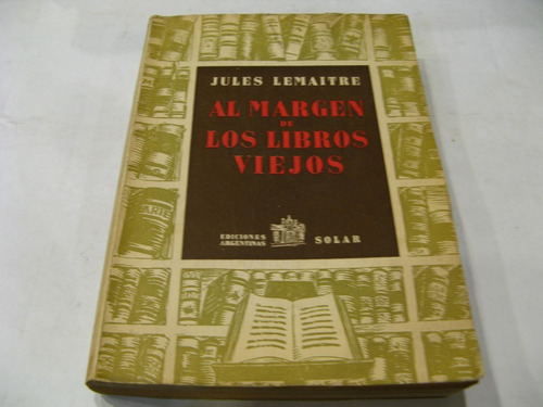Al Margen De Los Libros Viejos Jules Lemaitre 