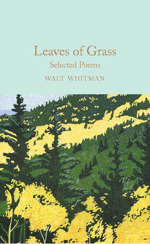 Leaves of Grass: Selected Poems, de Walt Whitman. Editorial MACMILLAN COLLECTOR'S LIBRARY, tapa dura en inglés, 2019